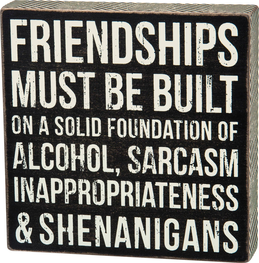 Friendships Must Be Built...Box Sign