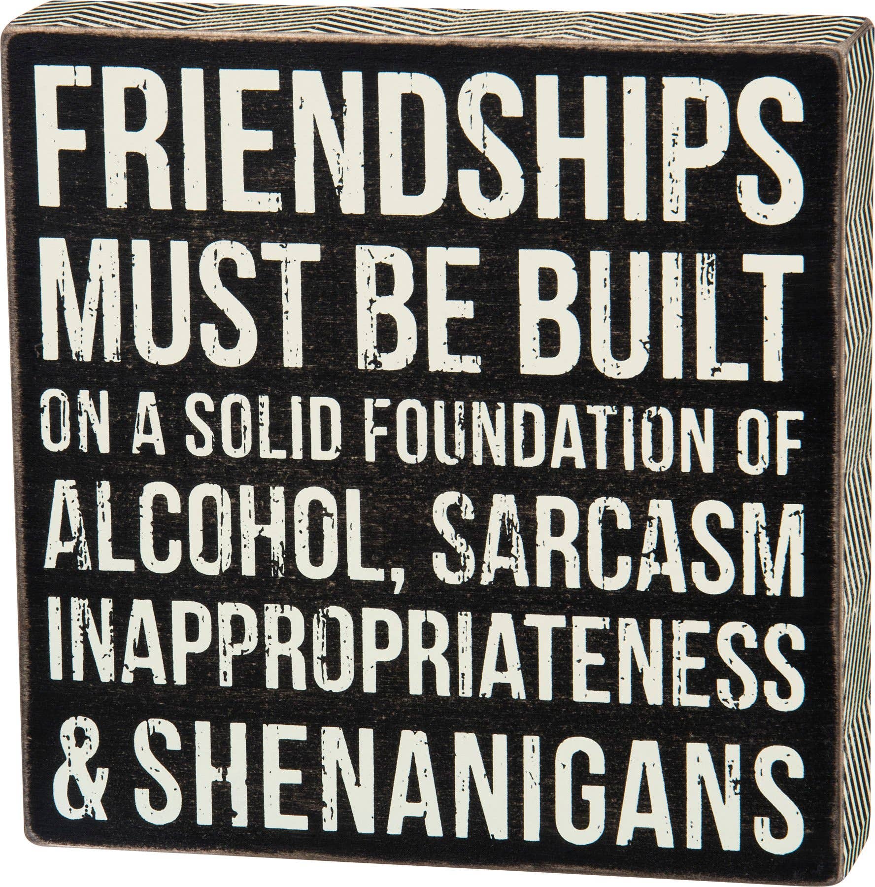 Friendships Must Be Built...Box Sign