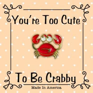 You're Too Cute To Be Crabby Lapel Pin