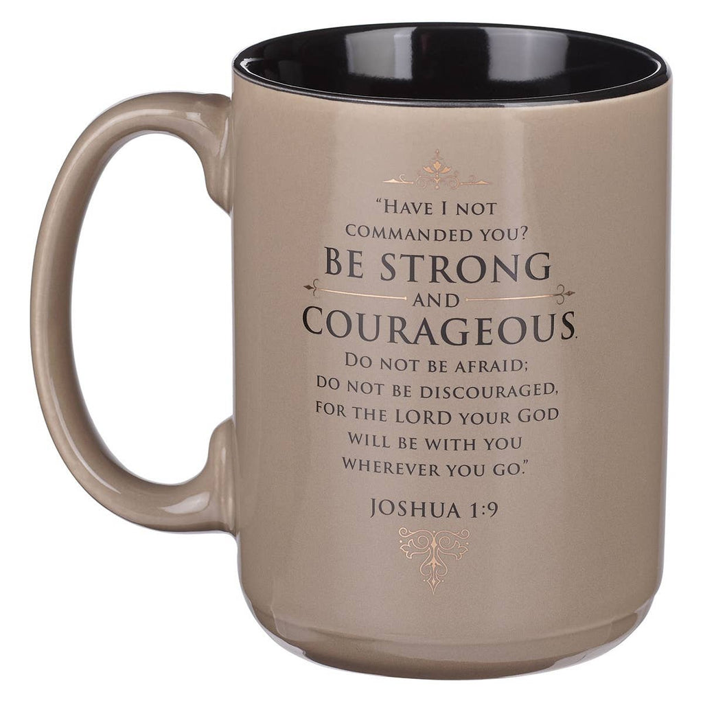 Be Strong and Courageous Josh. 1:9 Mug