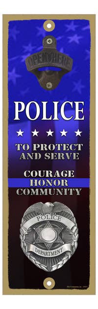 Police - to Protect and Serve - Honor, Courage, Community Bottle Opener