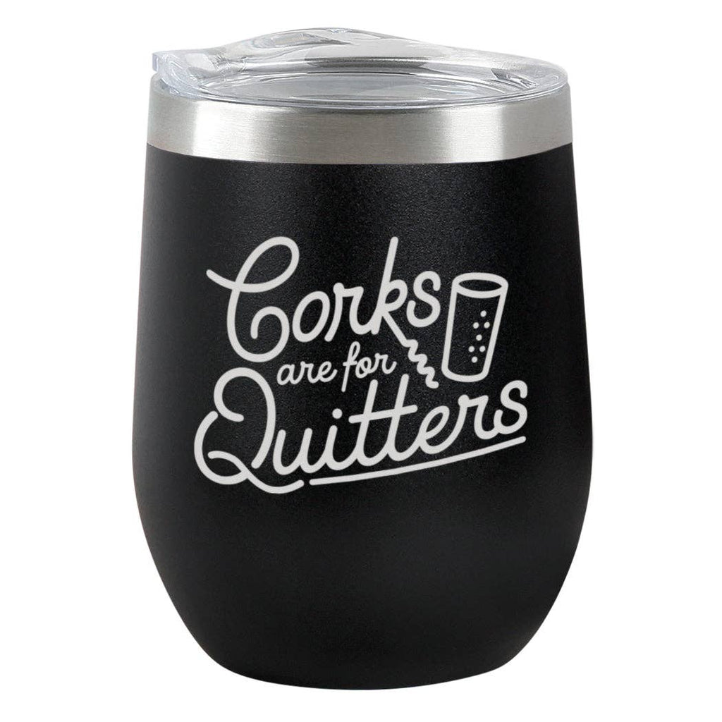 Corks Are for Quitters Tumbler