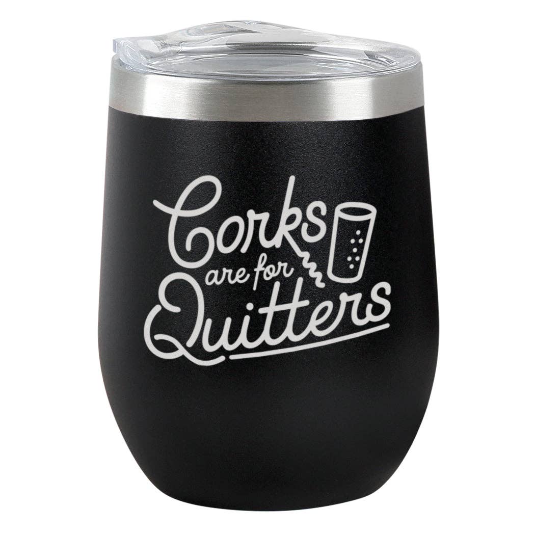 Corks Are for Quitters Tumbler