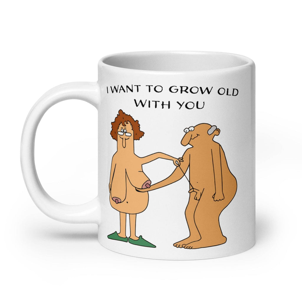 I Want to Grow Old with You Funny Coffee Mug
