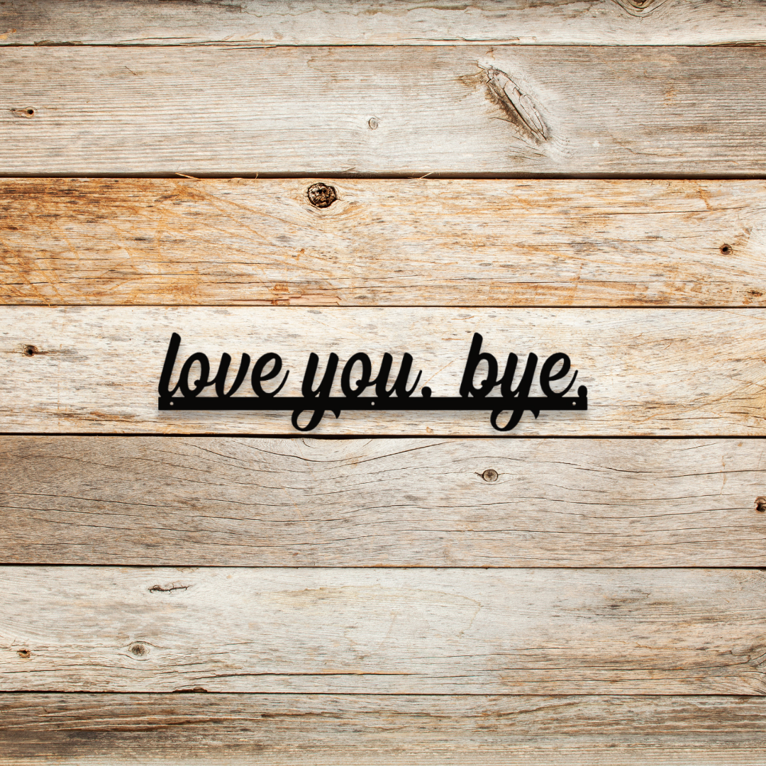 Love You Bye Metal Door Topper Sign