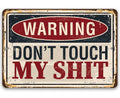 Warning! Don't Touch My Shit Metal Sign