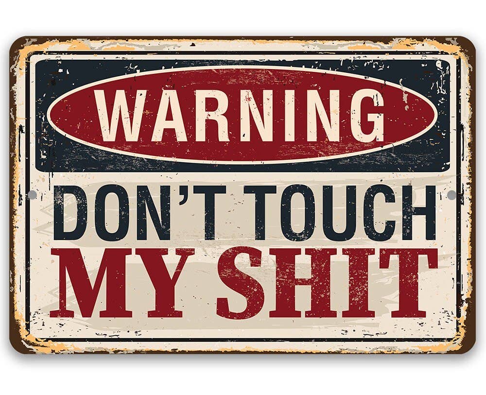 Warning! Don't Touch My Shit Metal Sign