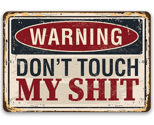 Warning! Don't Touch My Shit Metal Sign