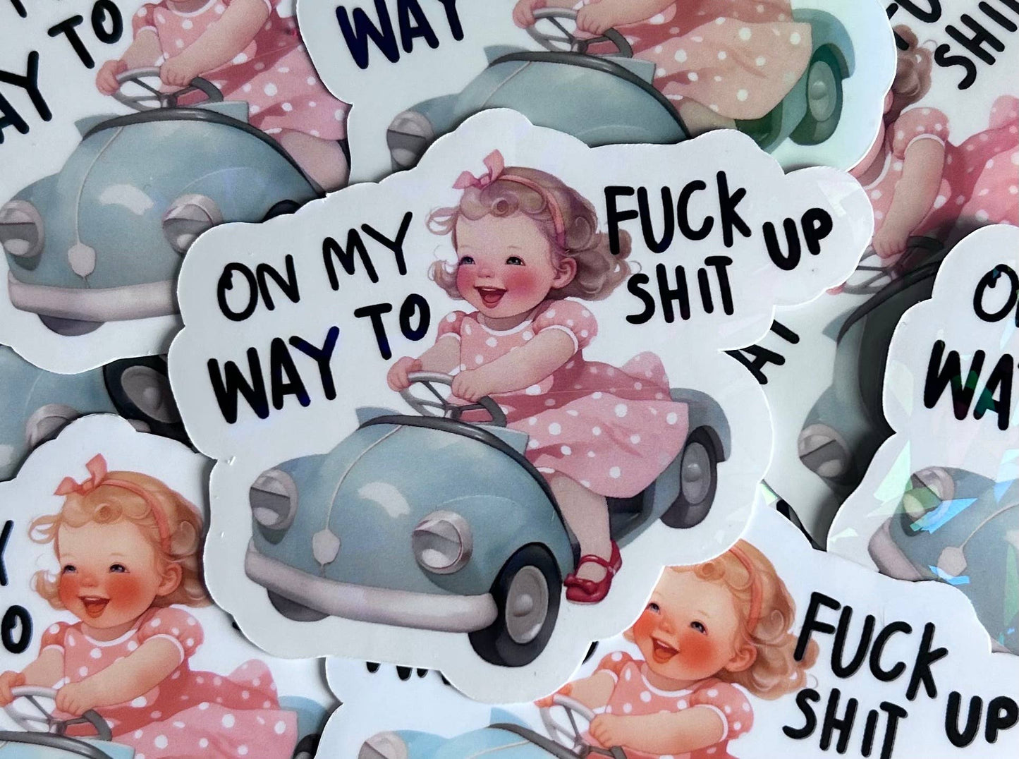 On My Way to Fuck Shit Up Sticker