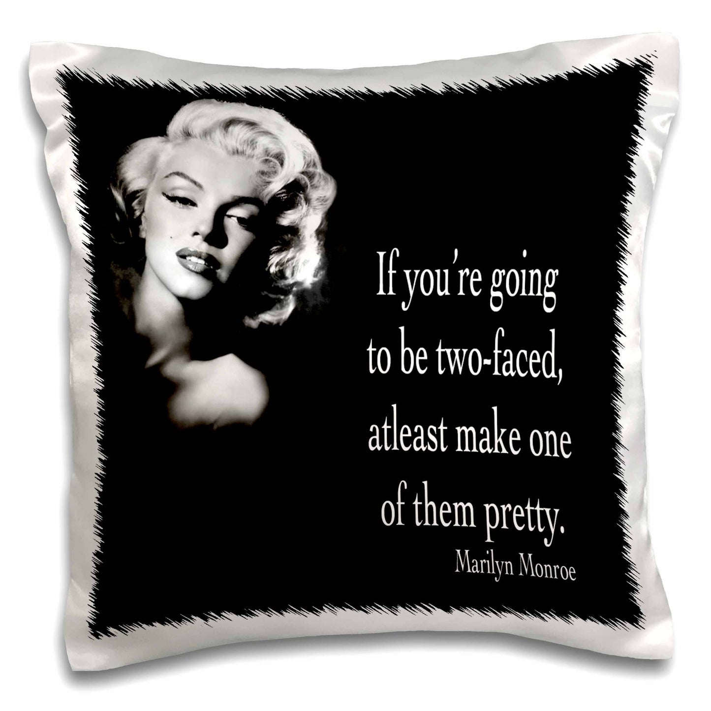 If You are Going to be Two-Faced..Pillow Case with Pillow