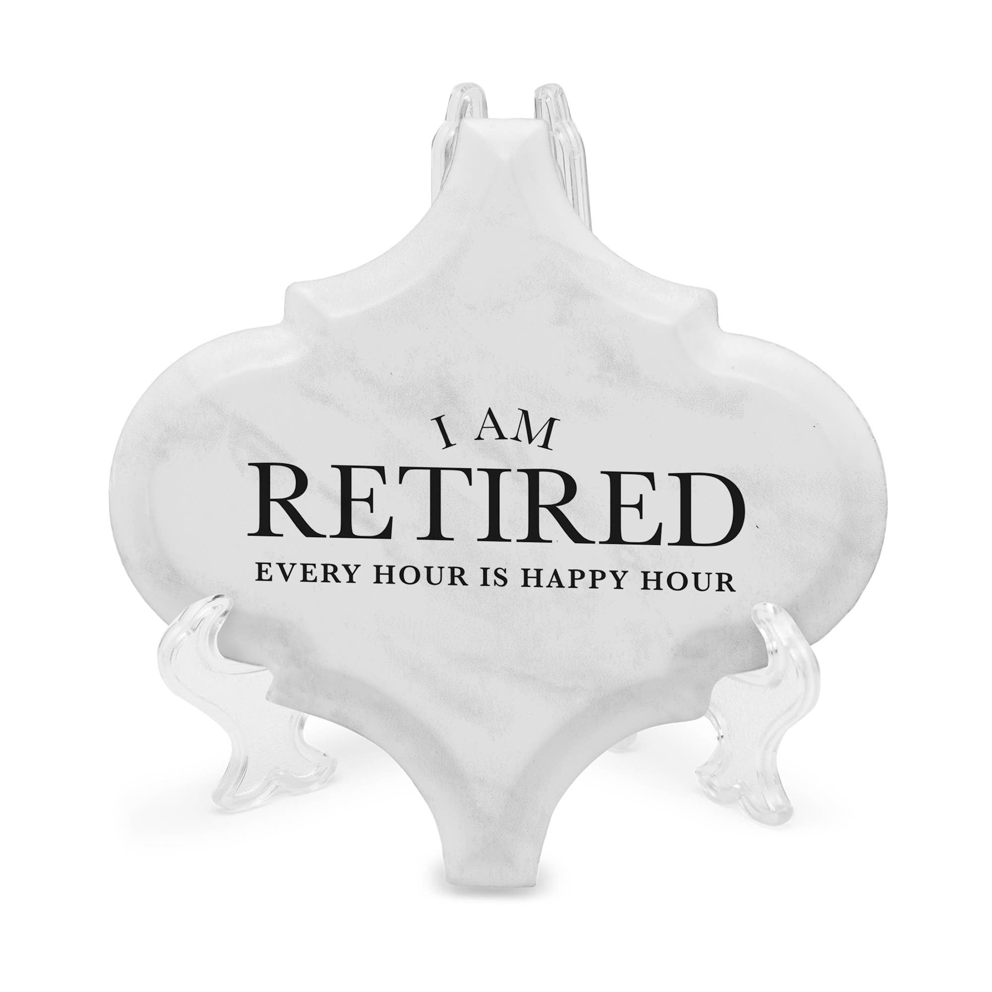 I Am Retired! Every Hour is Happy Hour Plaque
