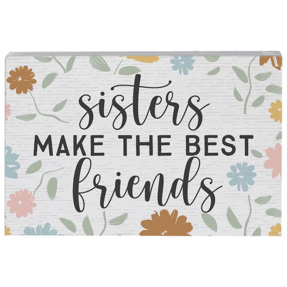 Sisters Make The Best Friends Sign