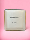 Hi Beautiful. That's All Trinket Dish
