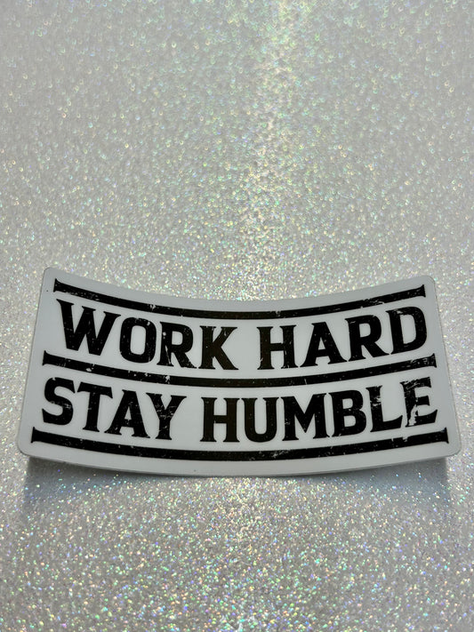 Work Hard Stay Humble Sticker