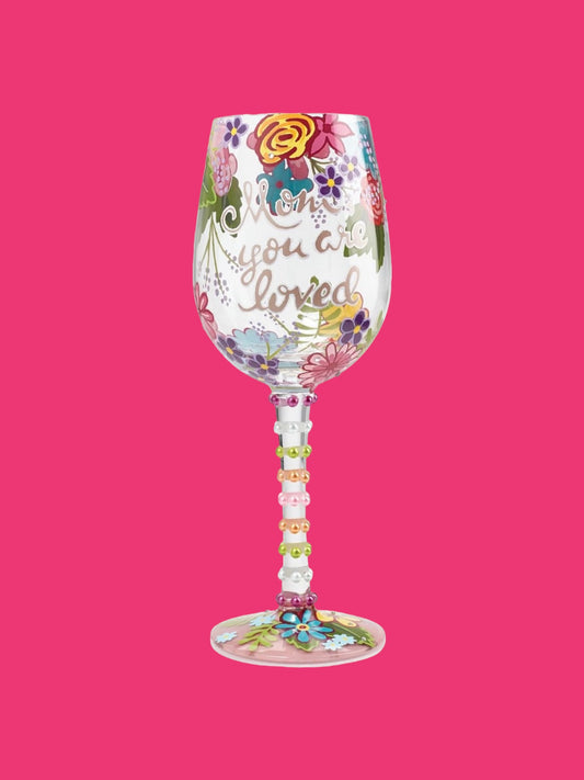 Lolita “MOM YOU ARE LOVED”  HAND PAINTED WINE GLASS