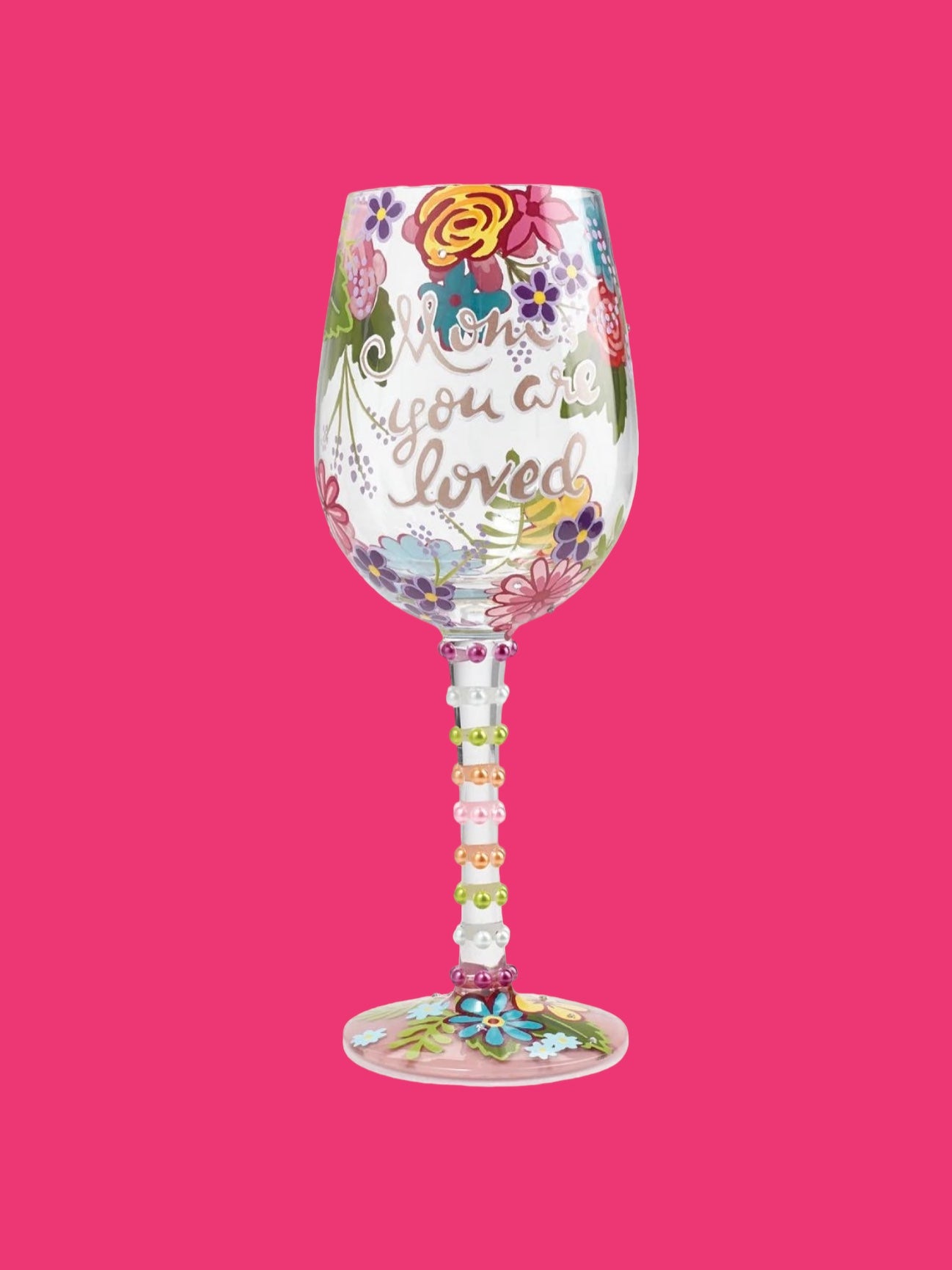 “MOM YOU ARE LOVED” Lolita Wine Glass