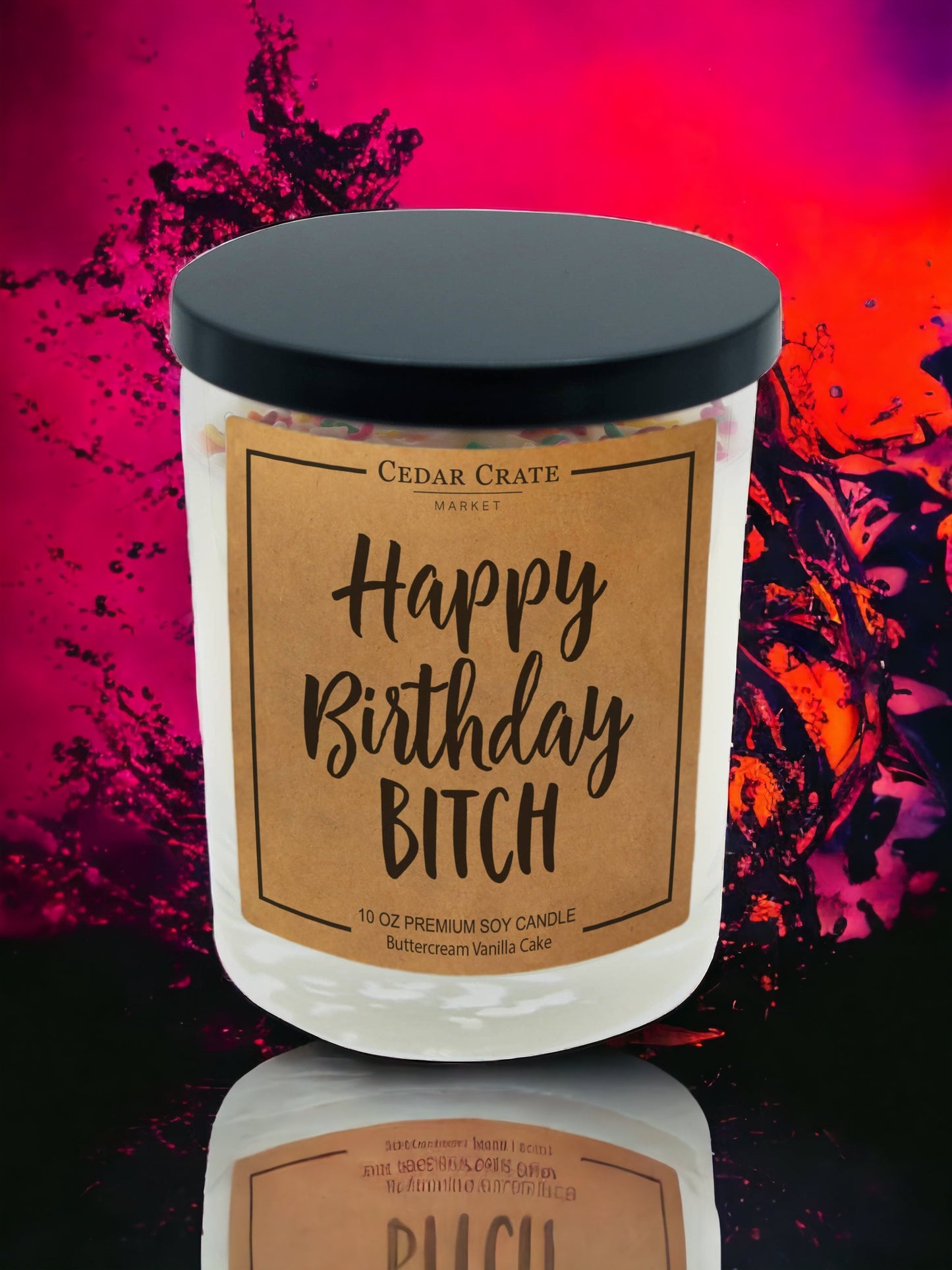 Happy Birthday Bitch 100% Soy Candle