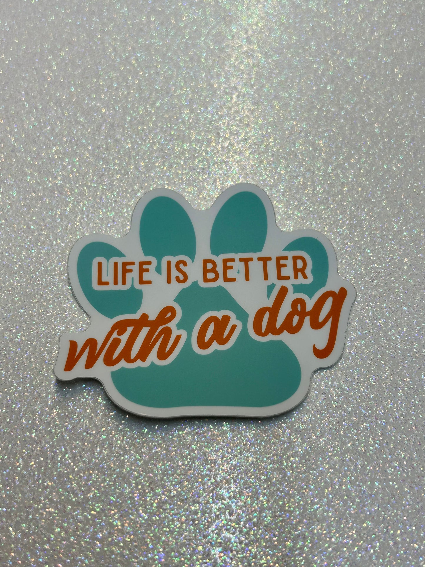 Life Is Better With A Dog  - Paw Print Sticker