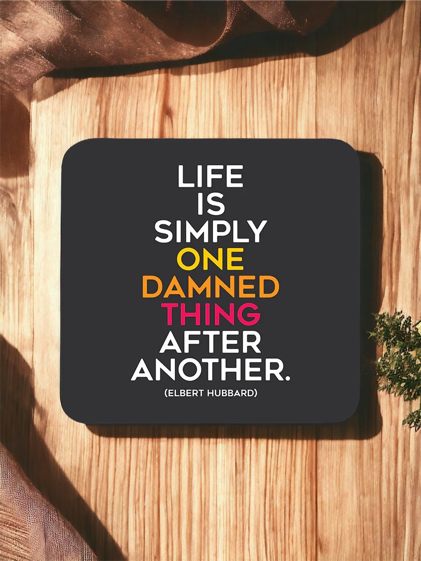 Life is simply one damned thing coaster