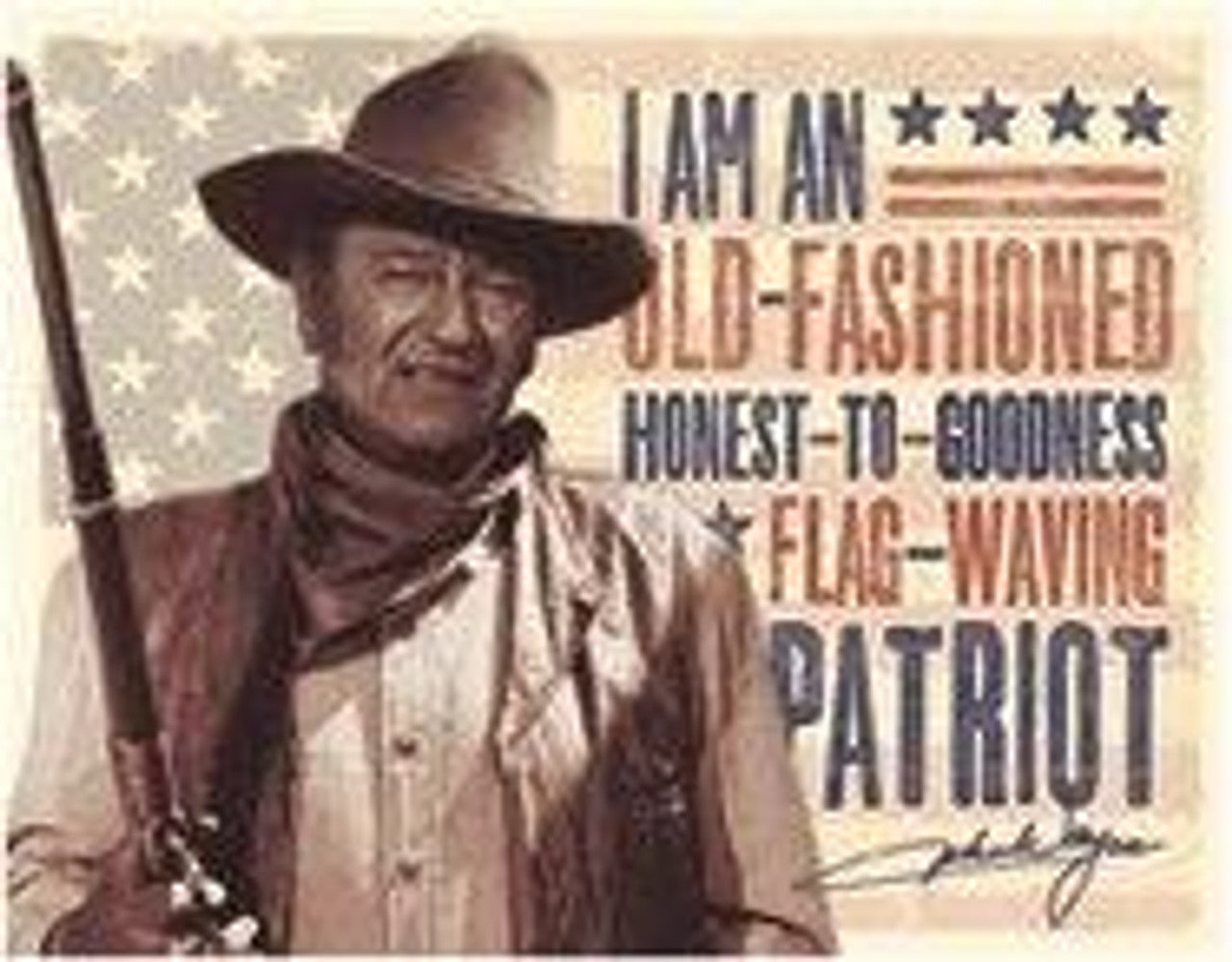 I'm An Old-Fashioned Patriot..John Wayne..Tin Sign