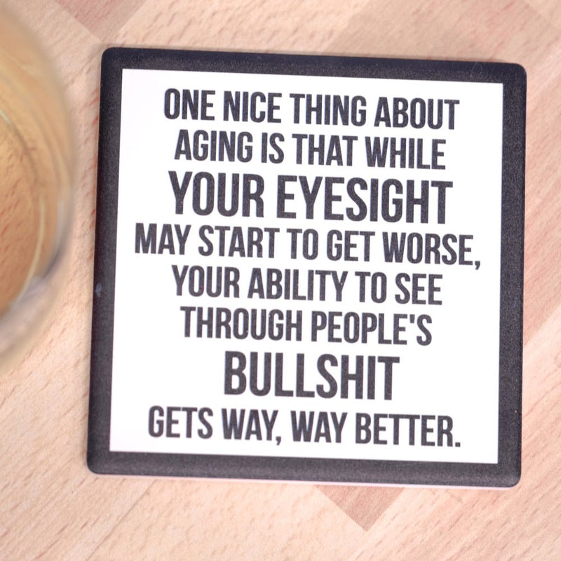 One Nice Thing About Aging..Drink Coaster.