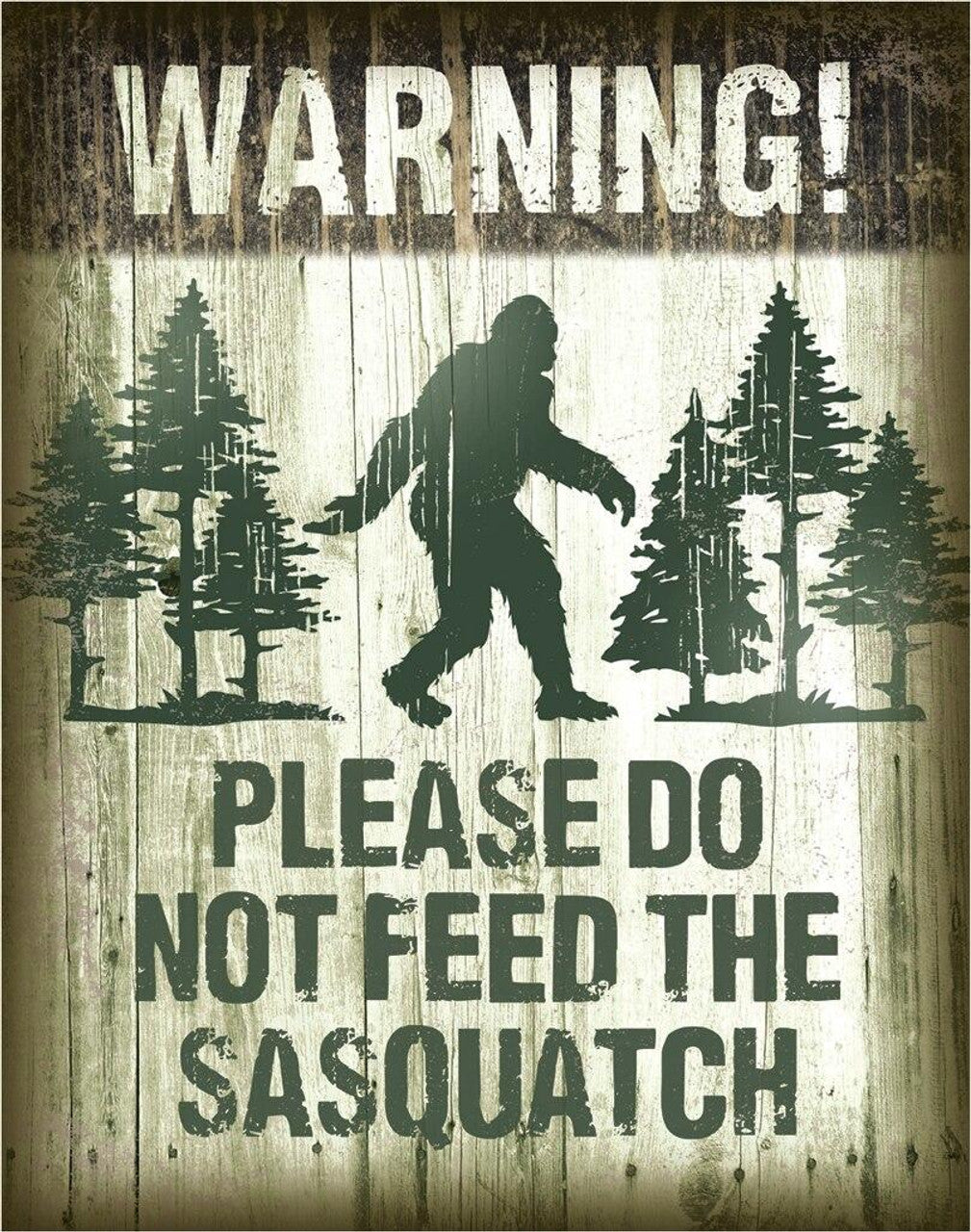 Warning! Please Do Not Feed The Sasquatch...Tin Sign