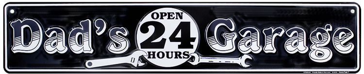 Dad's Garage Open 24 Hrs Street Sign