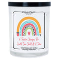 A Teacher Changes The World 100% Soy Candle