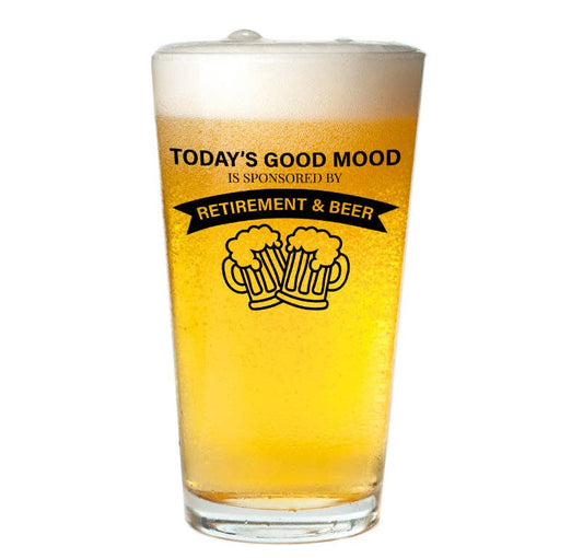 Today's Good Mood Is Sponsored By Retirement Beer Glass