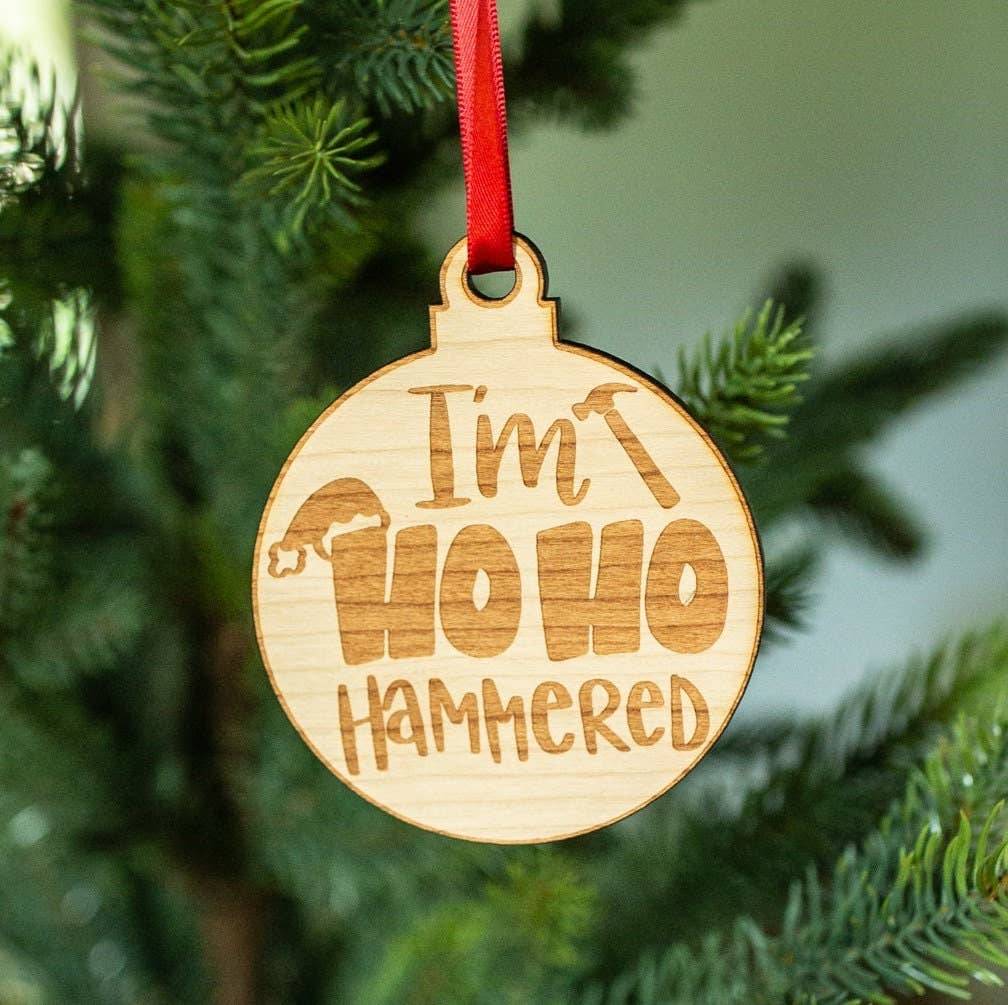 I'm Ho Ho Hammered- Engraved and Cut Wooden Ornament
