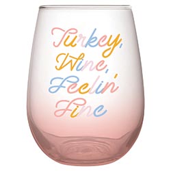 Turkey, Wine, Feelin'  Fine Stemless Wine Glass