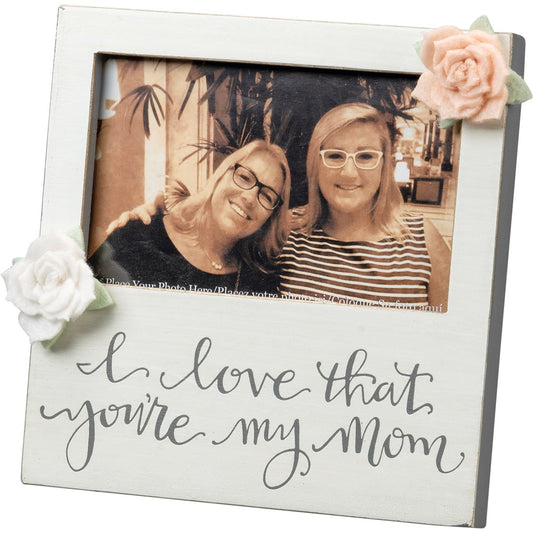 I Love That You're My Mom - Frame/Plaque