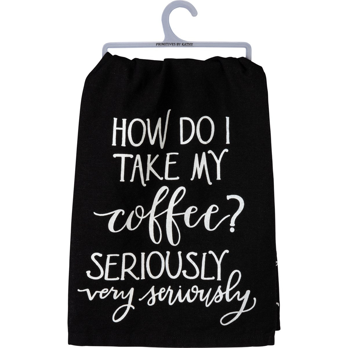 Kitchen Towel - I Take My Coffee Very Seriously