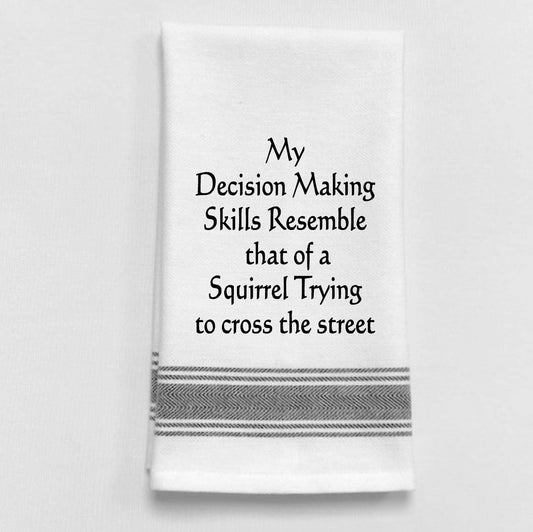 My decision making skills closely resemble... towel