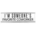 I'm Someone's Favorite Coworker Desk Sign