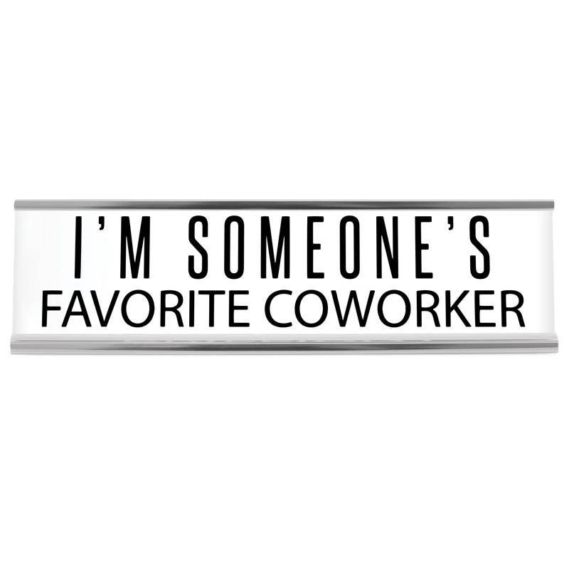 I'm Someone's Favorite Coworker Desk Sign