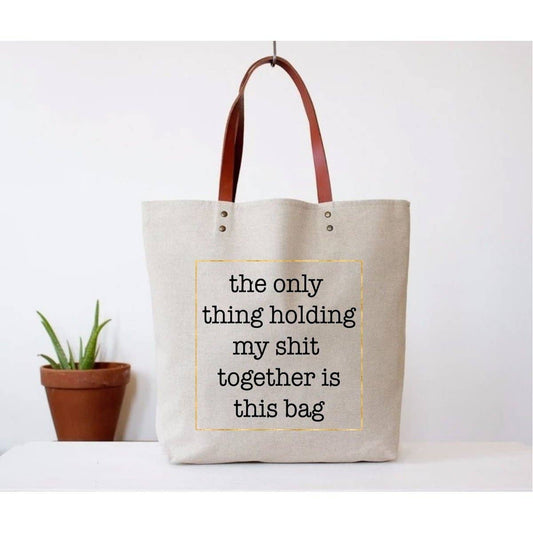 The Only Thing Holding My Shit Together Tote Bag