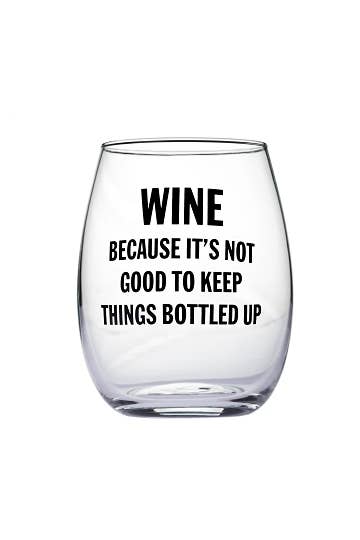 Wine Because It's Not Good To...Stemless Wine Glass