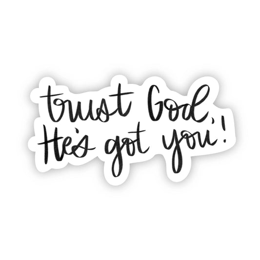 Trust God, He's got you! Sticker