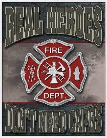 Real Heroes Don't Need Capes Fire Dept. - Tin Sign