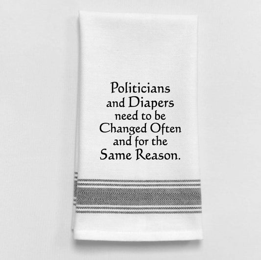 Politicians and diapers need to be changed...towel