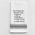 Five Stages of a Woman's Life...Towel
