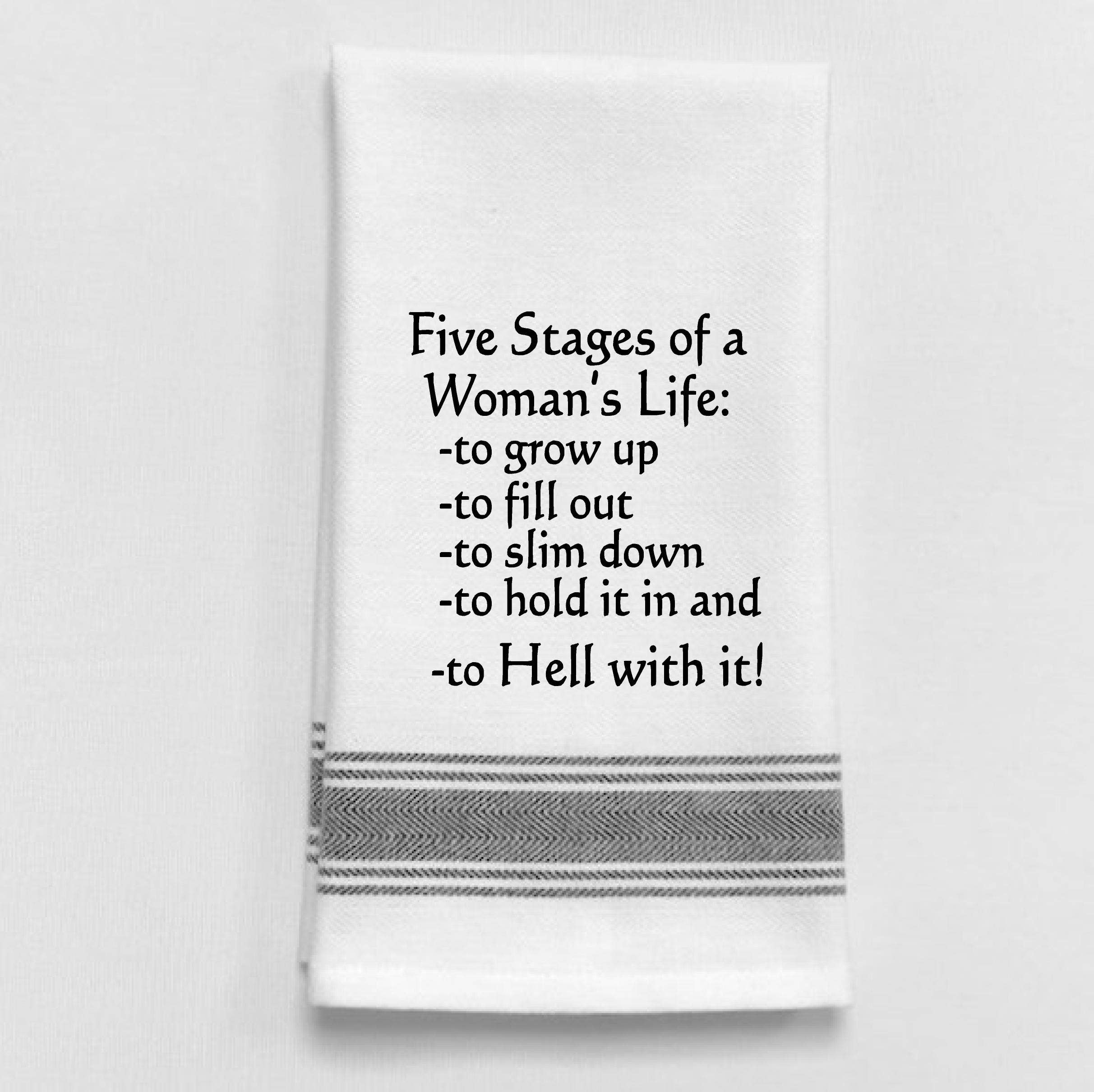 Five Stages of a Woman's Life...Towel