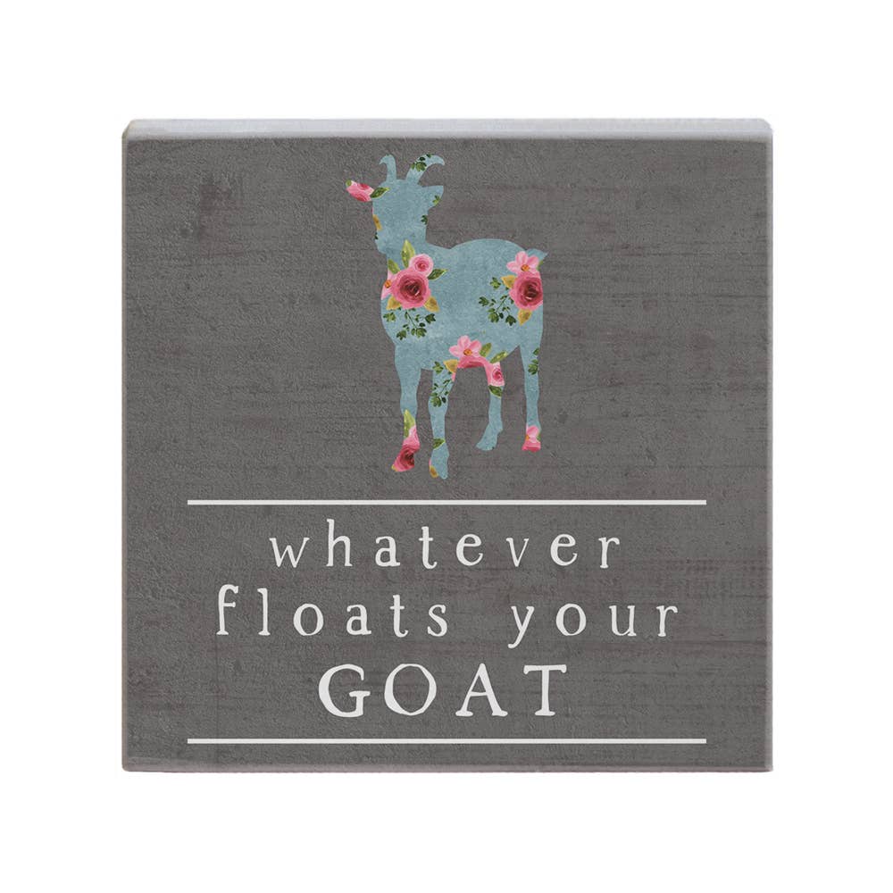 Whatever Floats Your Goat Sign