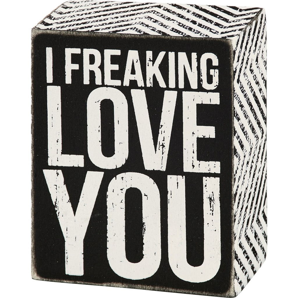 I Freaking Love You Box Sign