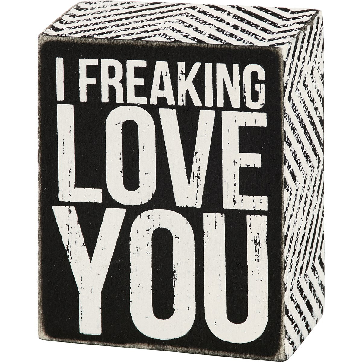 I Freaking Love You Box Sign