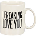 I Freaking Love You Mug Primitives by Kathy