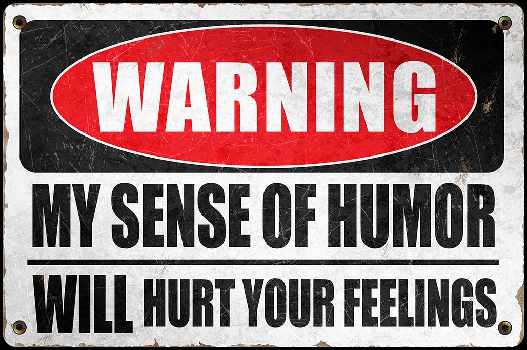 Warning My Sense Of Humor - Aluminum Sign