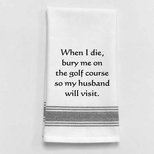 When I die, bury me...towel
