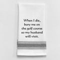 When I Die, Bury Me...Towel